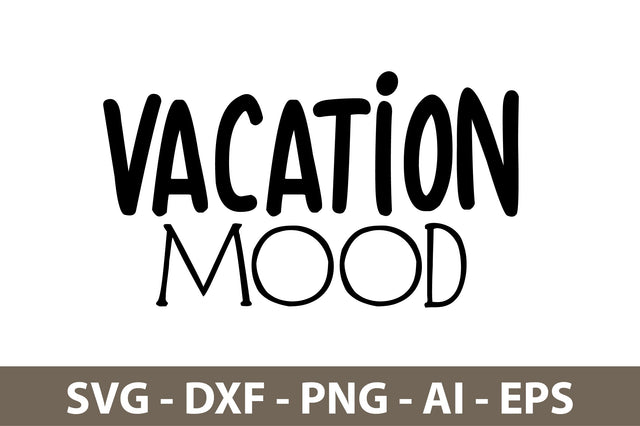 Vacation Mood svg SVG nirmal108roy 