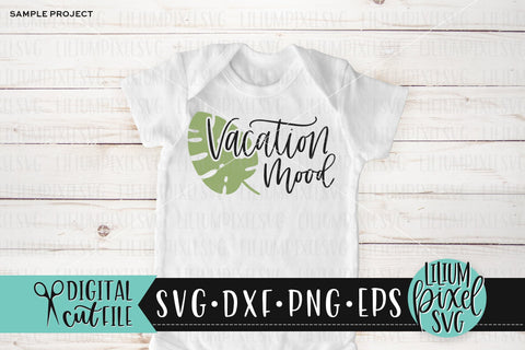 Vacation Mood Tropical Leaf- Summer SVG SVG Lilium Pixel SVG 