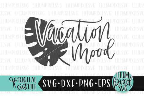 Vacation Mood Tropical Leaf- Summer SVG SVG Lilium Pixel SVG 