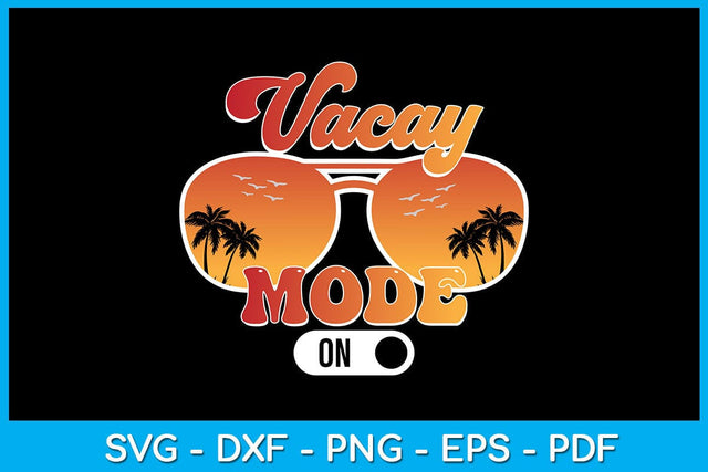 Vacay Mode On PNG Sublimation Printable File Sublimation Creativedesigntee 