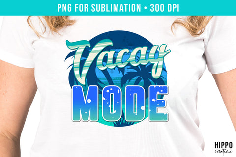 Vacay Mode | Summer Sublimation PNG Sublimation Hippo Creations 
