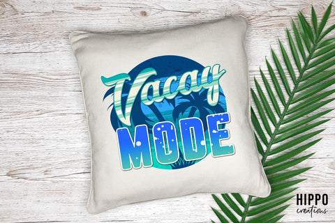 Vacay Mode | Summer Sublimation PNG Sublimation Hippo Creations 