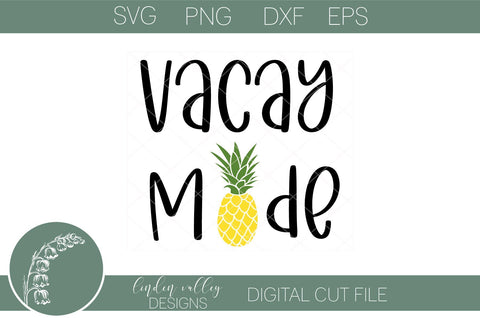 Vacay Mode Svg-Pineapple Svg-Vacation Svg SVG Linden Valley Designs 