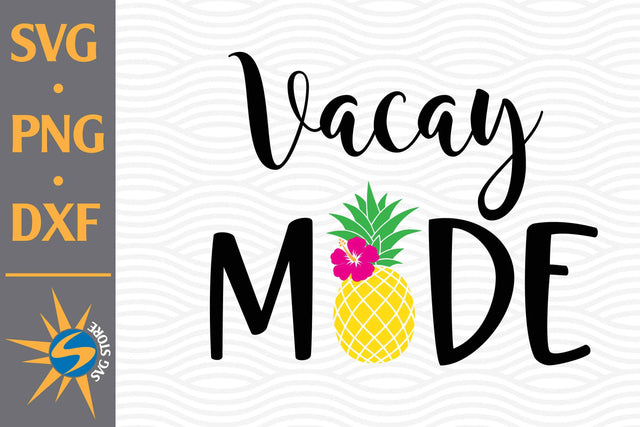 Vacay Mode SVG, PNG, DXF Digital Files Include SVG SVGStoreShop 