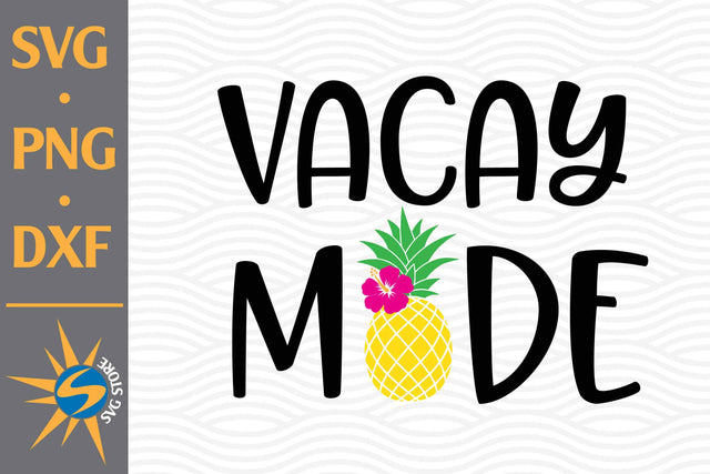 Vacay Mode SVG, PNG, DXF Digital Files Include SVG SVGStoreShop 