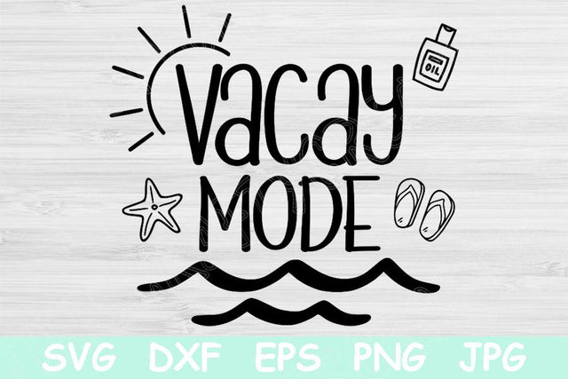 Vacay Mode Svg, Vacation Svg Files For Cricut, Summer Svg, Beach Svg Dxf Png, Vacation Mode Svg, Vacay Vibes Svg, Vacay Svg For Silhouette SVG TiffsCraftyCreations 