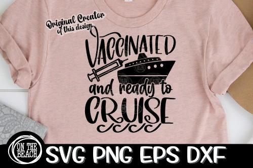 VACCINATED AND READY TO CRUISE- SVG PNG EPS DXF SVG On the Beach Boutique 
