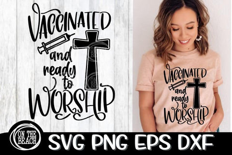 VACCINATED AND READY TO WORSHIP - SVG PNG EPS DXF SVG On the Beach Boutique 