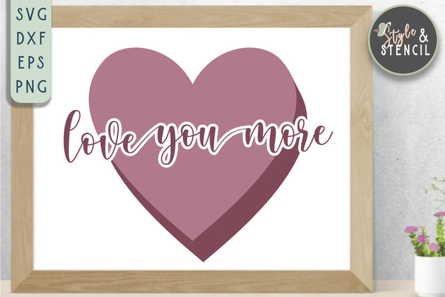 Valentine Love You More Heart SVG - PNG, DXF, EPS, SVG SVG Style and Stencil 