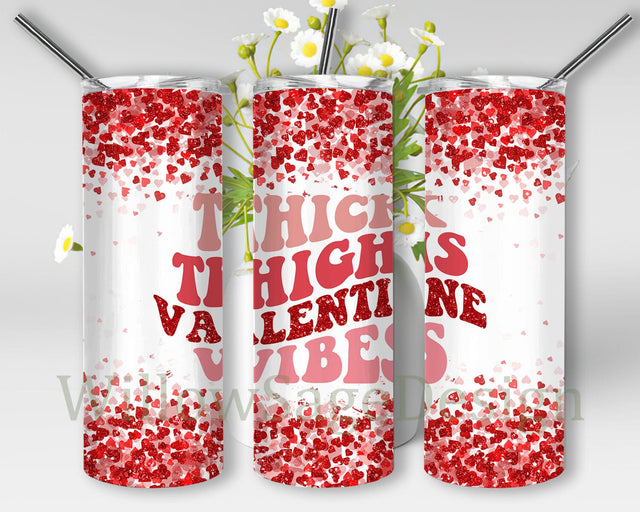 Valentine Quote 20oz Tumbler Png, Thick Thighs Valentine Vibes Design Png, Heart Glitter Tumbler Wrap, Valentines Day Tumbler Template, Digital Download Sublimation WillowSageDesign 