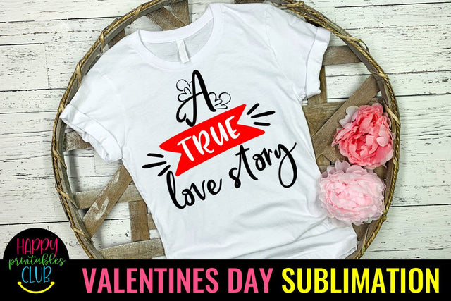 Valentine Sublimation- Valentines Day PNG- A True Love Story Sublimation Happy Printables Club 