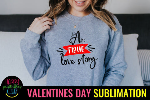 Valentine Sublimation- Valentines Day PNG- A True Love Story Sublimation Happy Printables Club 