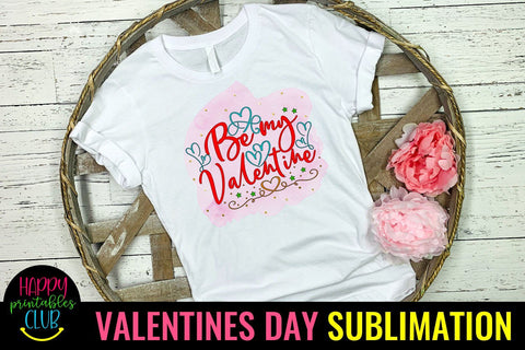 Valentine Sublimation- Valentines Day PNG-Be My Valentine Sublimation Happy Printables Club 