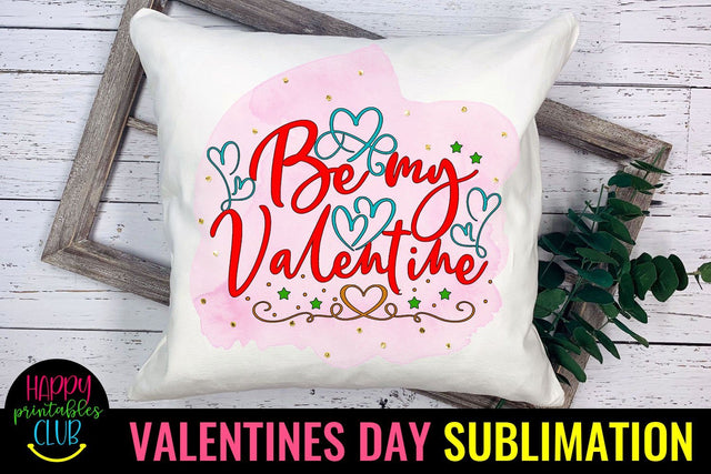 Valentine Sublimation- Valentines Day PNG-Be My Valentine Sublimation Happy Printables Club 