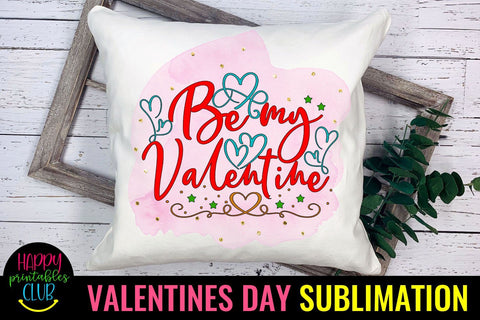 Valentine Sublimation- Valentines Day PNG-Be My Valentine Sublimation Happy Printables Club 