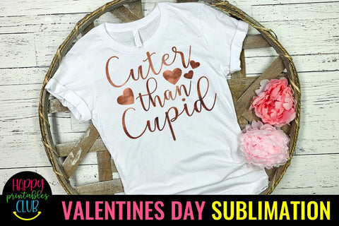 Valentine Sublimation- Valentines Day PNG-Cuter than Cupid Sublimation Happy Printables Club 