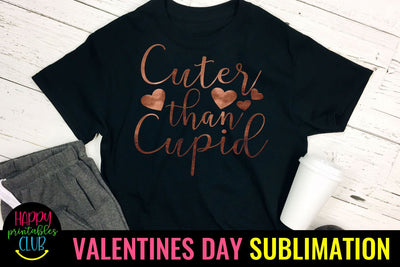 Valentine Sublimation- Valentines Day PNG-Cuter than Cupid Sublimation Happy Printables Club 