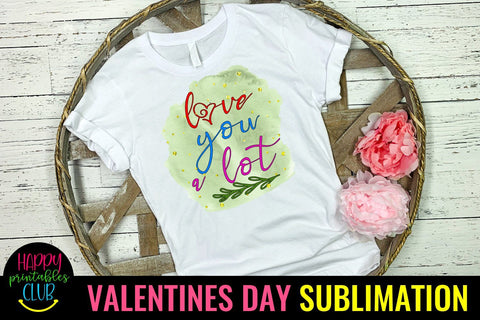 Valentine Sublimation- Valentines Day PNG- Love You a Lot Sublimation Happy Printables Club 
