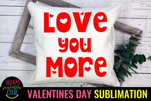Valentine Sublimation- Valentines Day PNG- Love You More Sublimation Happy Printables Club 