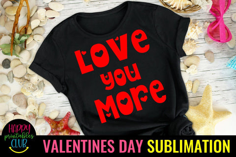 Valentine Sublimation- Valentines Day PNG- Love You More Sublimation Happy Printables Club 