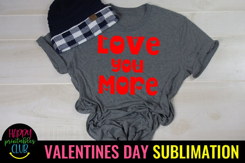 Valentine Sublimation- Valentines Day PNG- Love You More Sublimation Happy Printables Club 
