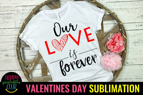 Valentine Sublimation- Valentines Day PNG- Our Love Forever Sublimation Happy Printables Club 