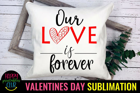 Valentine Sublimation- Valentines Day PNG- Our Love Forever Sublimation Happy Printables Club 