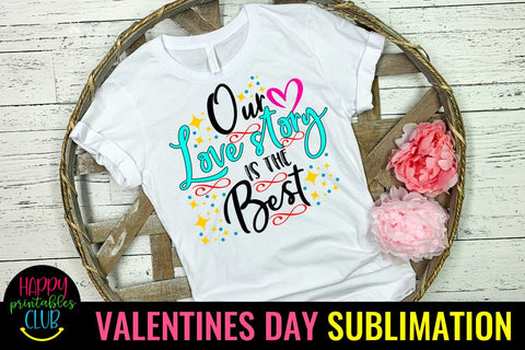 Valentine Sublimation- Valentines Day PNG- Our Love Story Sublimation Happy Printables Club 