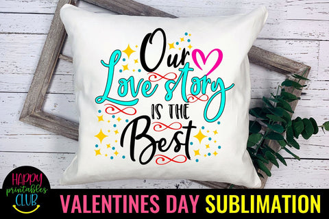 Valentine Sublimation- Valentines Day PNG- Our Love Story Sublimation Happy Printables Club 