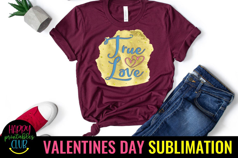 Valentine Sublimation- Valentines Day PNG- True Love Sublimation Happy Printables Club 
