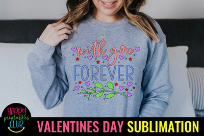 Valentine Sublimation- Valentines Day PNG-With You Forever Sublimation Happy Printables Club 