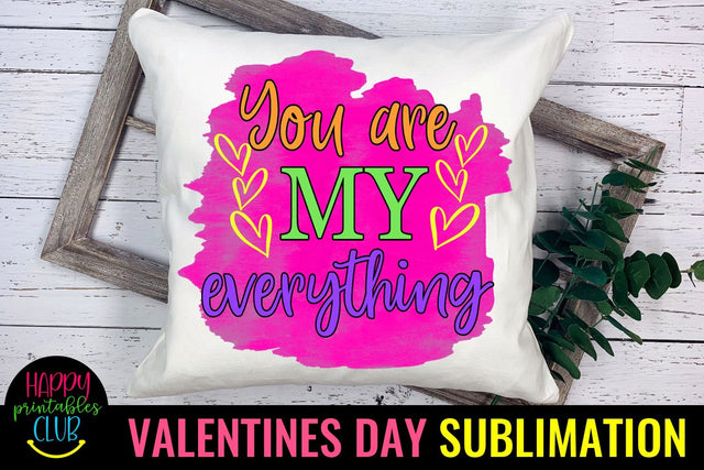Valentine Sublimation- Valentines Day PNG- You Are My Everything Sublimation Happy Printables Club 