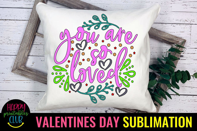 Valentine Sublimation- Valentines Day PNG- You Are So Loved Sublimation Happy Printables Club 