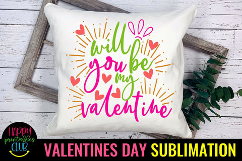 Valentine Sublimation- Will You Be My Valentine Sublimation Sublimation Happy Printables Club 