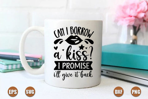valentine SVG Design, Can i borrow a kiss I promise i will give it back SVG FiveStarCrafting 