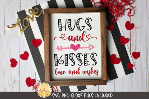 Valentine SVG | Hugs and Kisses Love and Wishes | Sign SVG Cheese Toast Digitals 