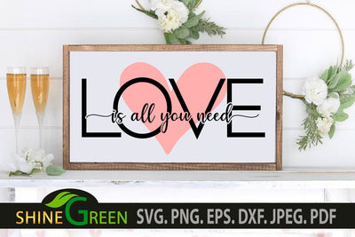 Valentine SVG - Love is all you need Quote with Heart SVG Shine Green Art 