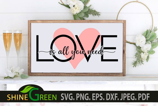 Valentine SVG - Love is all you need Quote with Heart SVG Shine Green Art 