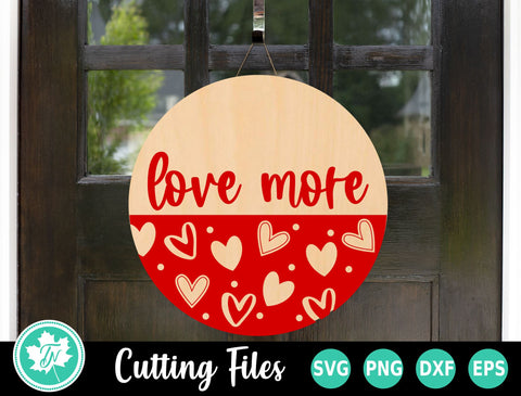 Valentine SVG | Love More Round Sign SVG SVG TrueNorthImagesCA 
