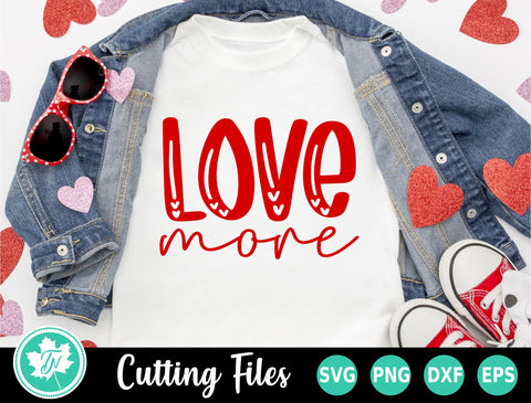 Valentine SVG | Love More SVG SVG TrueNorthImagesCA 