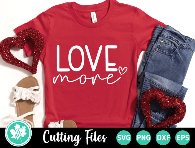 Valentine SVG | Love More SVG TrueNorthImagesCA 