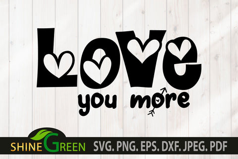 Valentine SVG - Love You More SVG with Hearts SVG Shine Green Art 