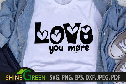 Valentine SVG - Love You More SVG with Hearts SVG Shine Green Art 