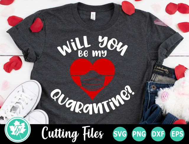 Valentine SVG | Quarantine SVG | Will You Be my Quarantine SVG TrueNorthImagesCA 
