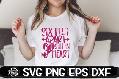 VALENTINE SVG - Six Feet Apart - But Still In My Heart - SVG PNG EPS DXF SVG On the Beach Boutique 