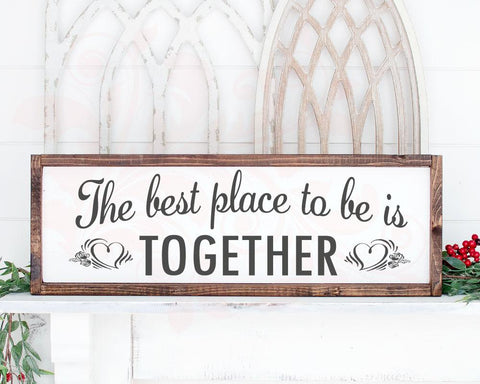 Valentine SVG, The Best Place to be is together svg, wedding PNG SVG for signs, Farmhouse Style, Love quote, Digital cutting file Cricut SVG Farmstone Studio Designs 