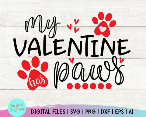 Valentine SVG - Valentines Day SVG - My Valentine Has Paws SVG - Dog Mom Svg - Dog Mama Svg SVG She Shed Craft Store 