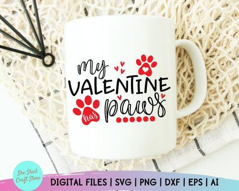Valentine SVG - Valentines Day SVG - My Valentine Has Paws SVG - Dog Mom Svg - Dog Mama Svg SVG She Shed Craft Store 
