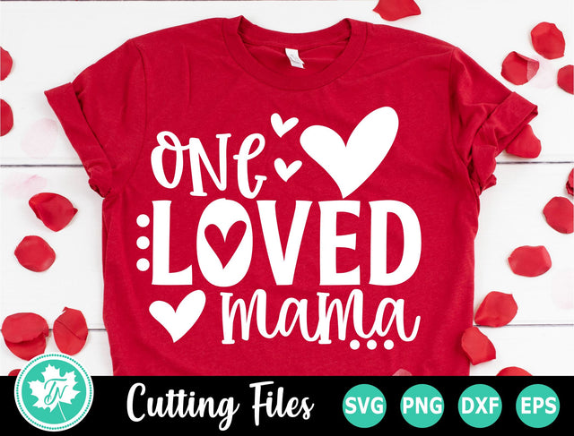 Valentine SVG | Valentines Day SVG | One Loved Mama SVG TrueNorthImagesCA 