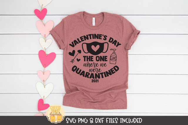 Valentine SVG | Valentine's Day The One Where We Were Quarantined SVG Cheese Toast Digitals 